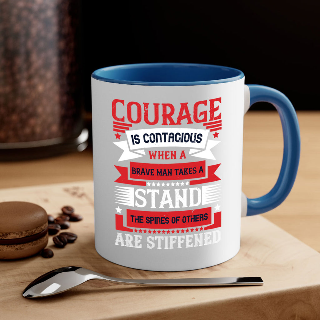 courage is contagious when a brave man takes a stand the spines of others are stiffened 66#- veterns day-Mug / Coffee Cup