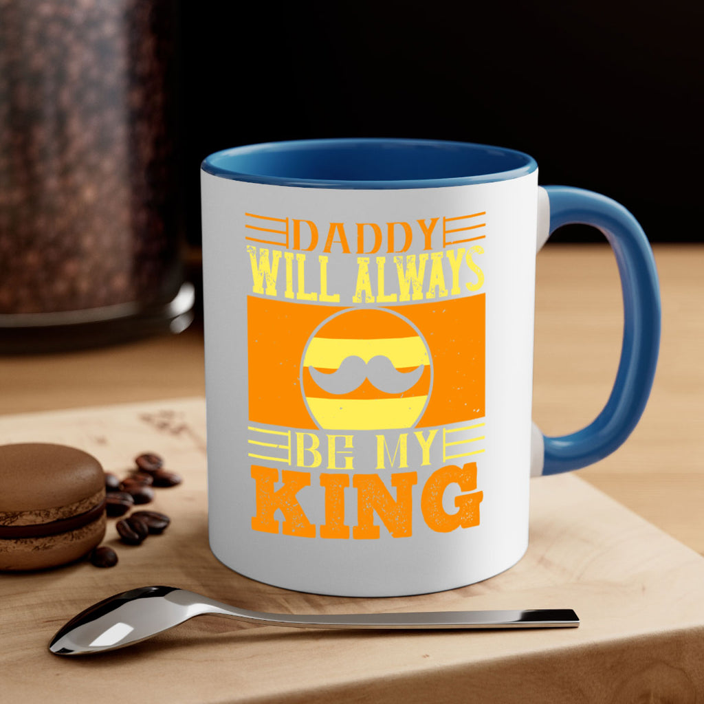 daddy will always be my king 236#- fathers day-Mug / Coffee Cup