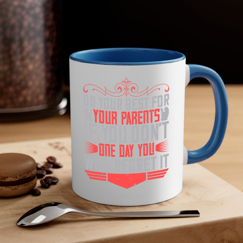 do your best for your parents if you don’t one day you will regret it 1#- parents day-Mug / Coffee Cup