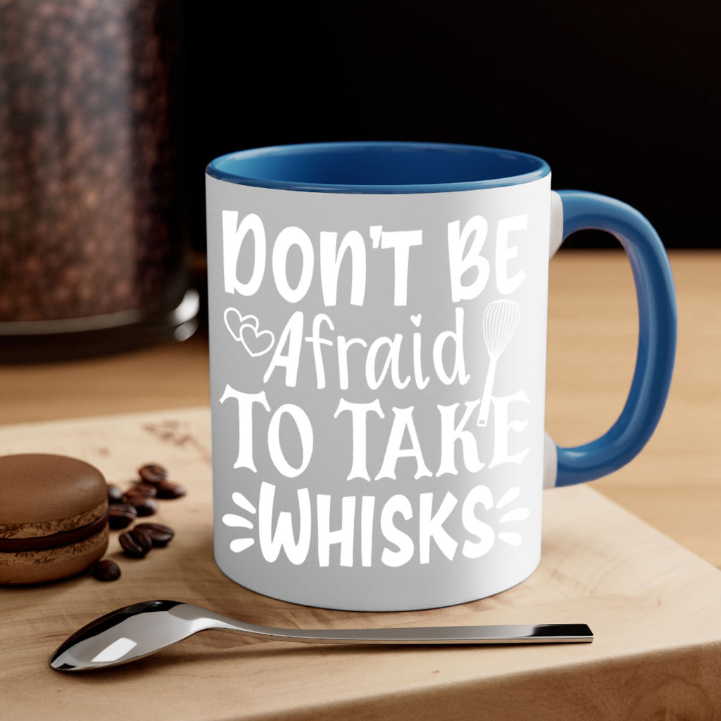 dont be afraid to take whisks 40#- kitchen-Mug / Coffee Cup