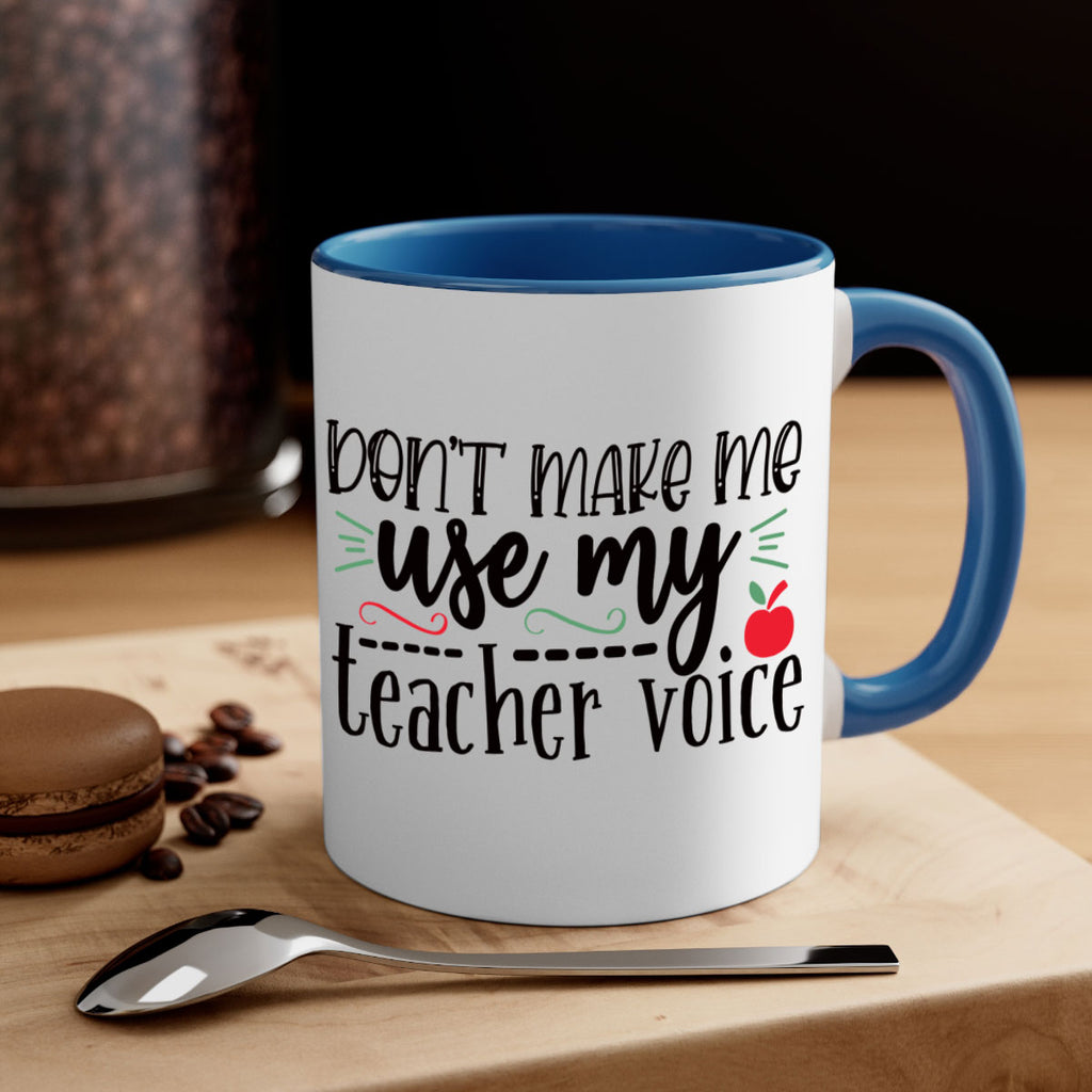 dont make me use my teacher voice Style 117#- teacher-Mug / Coffee Cup