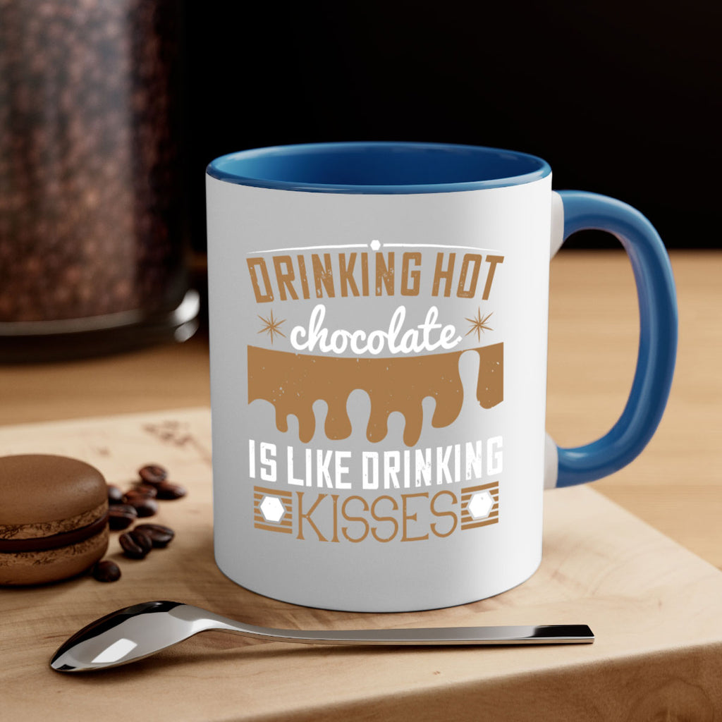 drinking hot chocolate is like drinking kisses 41#- chocolate-Mug / Coffee Cup
