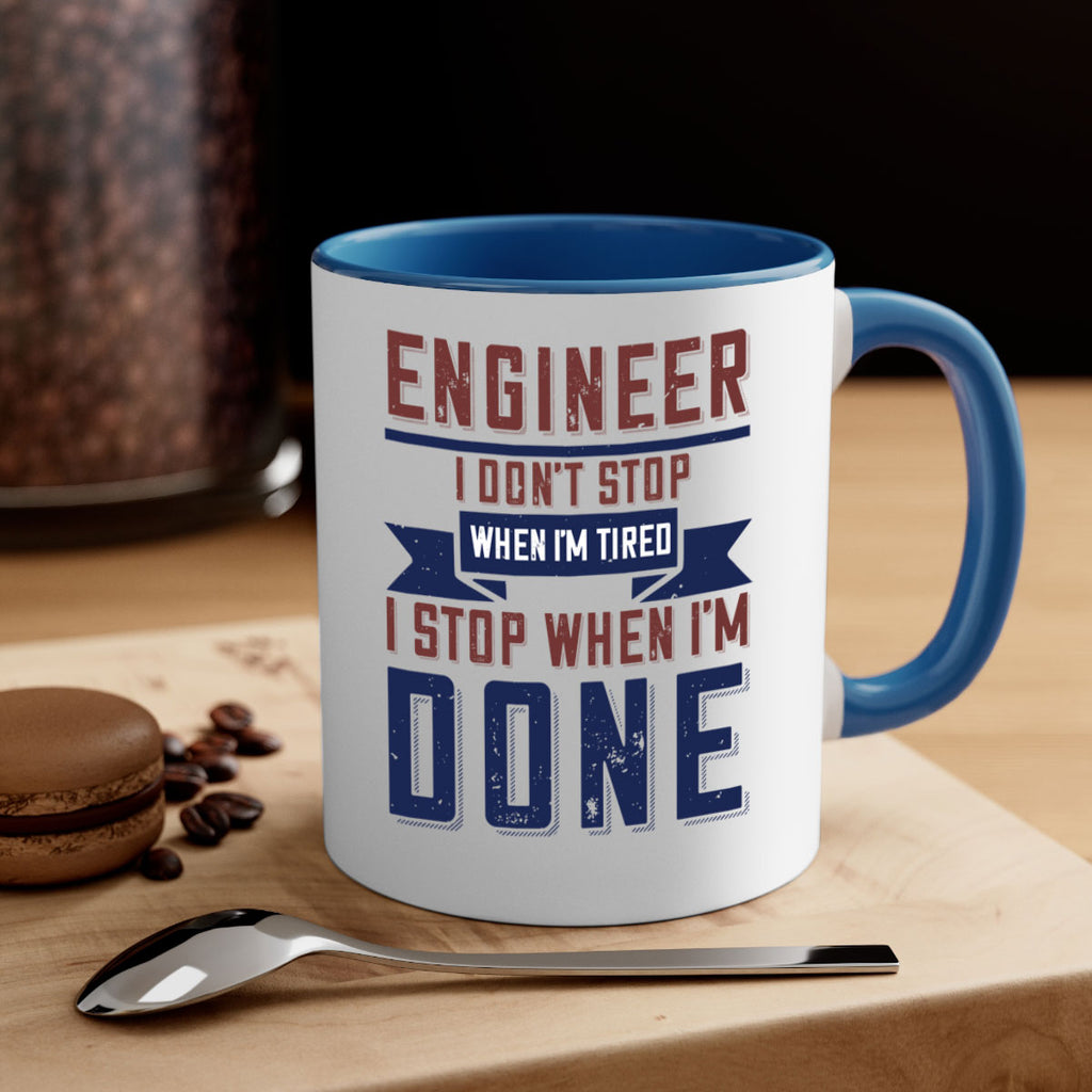 engineer i dont stop when im tired i stop when im done Style 65#- engineer-Mug / Coffee Cup