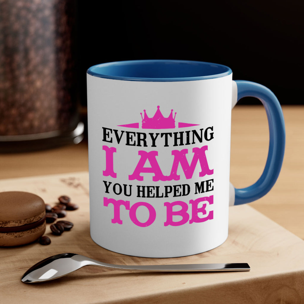 everything i am you helped me to be 85#- mothers day-Mug / Coffee Cup