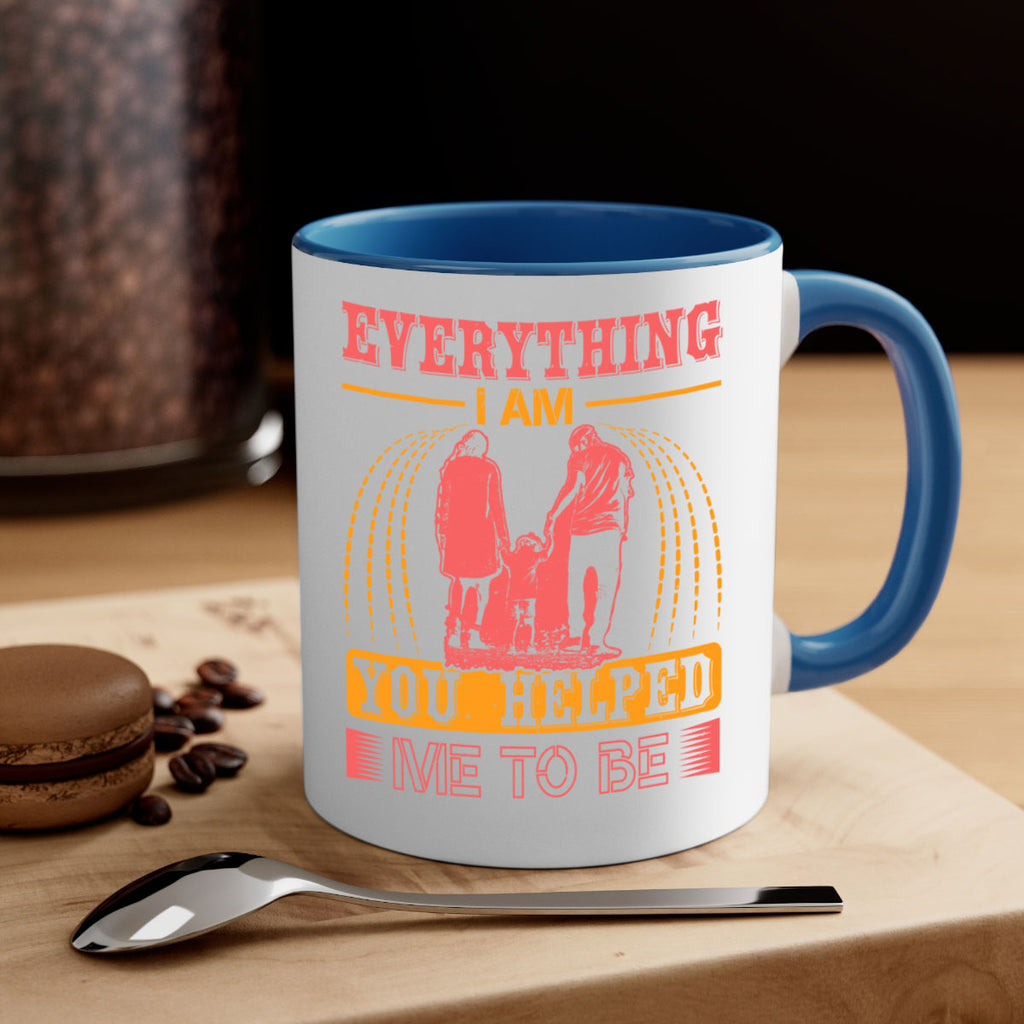 everything i am you helped me to be 87#- mothers day-Mug / Coffee Cup