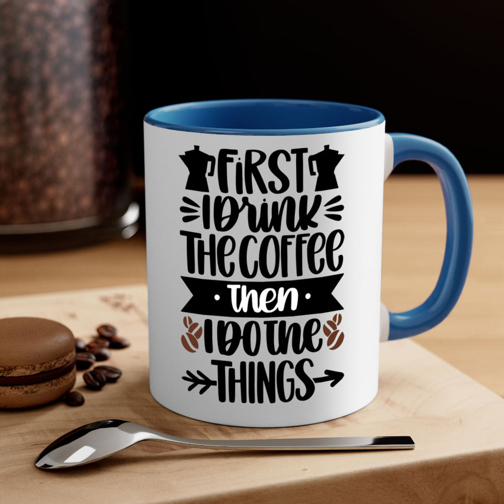 first i drink the coffee then i do the things 122#- coffee-Mug / Coffee Cup