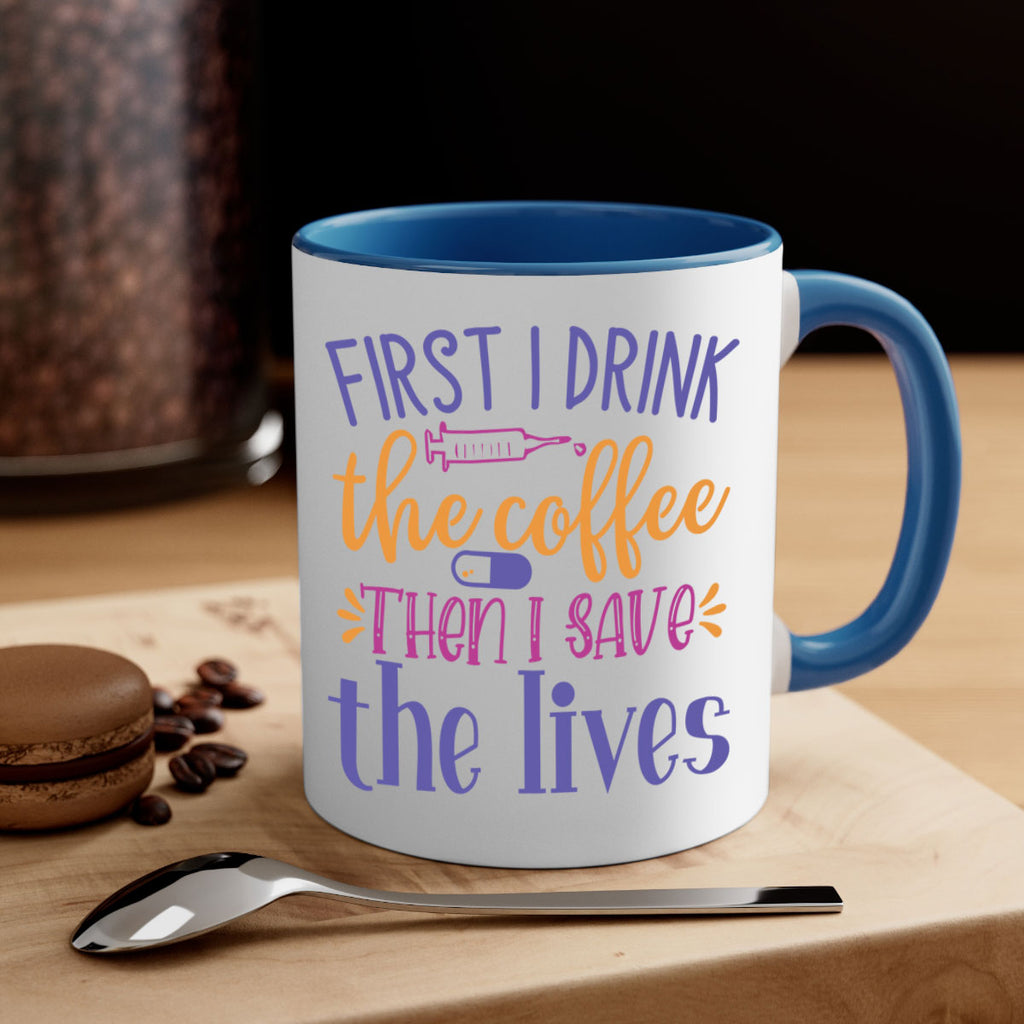 first i drink the coffee then i save the lives Style Style 189#- nurse-Mug / Coffee Cup