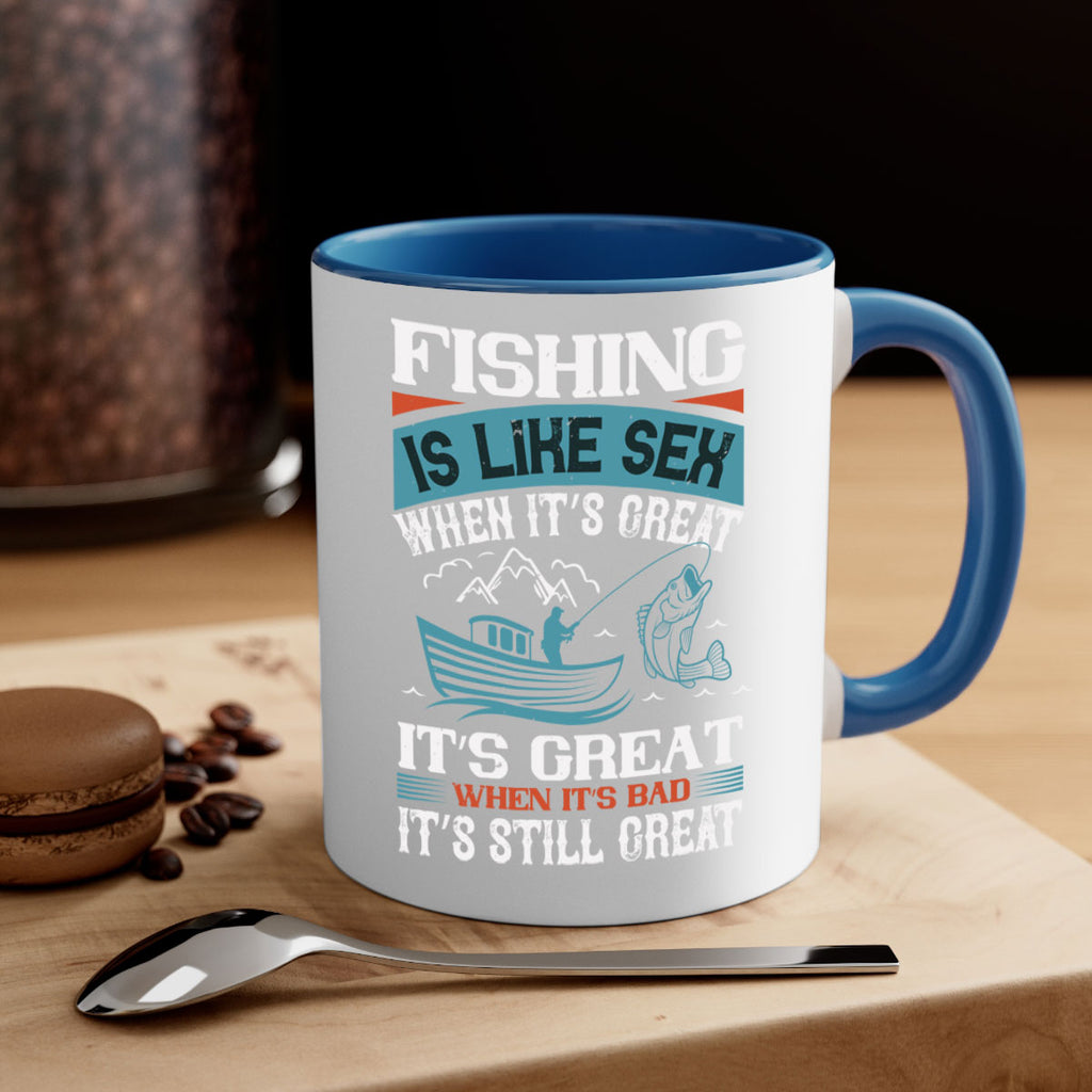 fishing is like sex when its great 146#- fishing-Mug / Coffee Cup