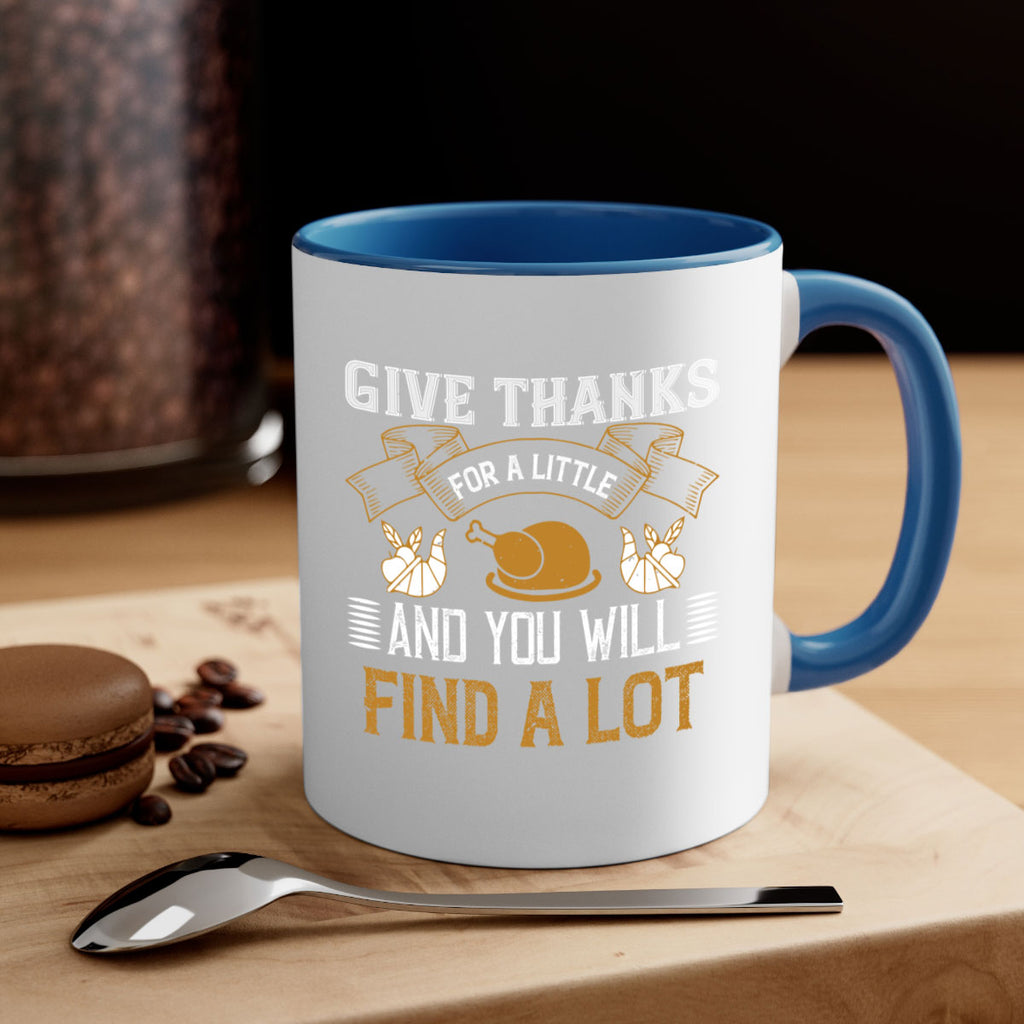 give thanks for a little and you will find a lot 45#- thanksgiving-Mug / Coffee Cup