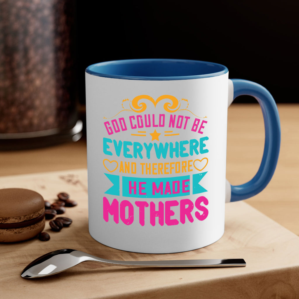 god could not be everywhere and therefore he made mothers 176#- mom-Mug / Coffee Cup