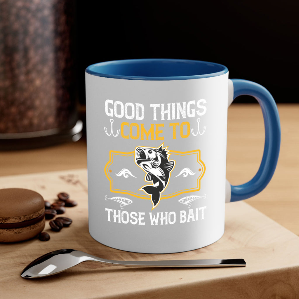 good things come to those who bait 262#- fishing-Mug / Coffee Cup