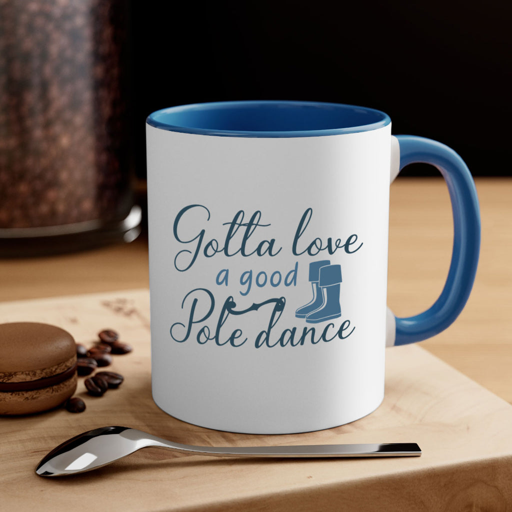 gotta love a good pole dance 126#- fishing-Mug / Coffee Cup