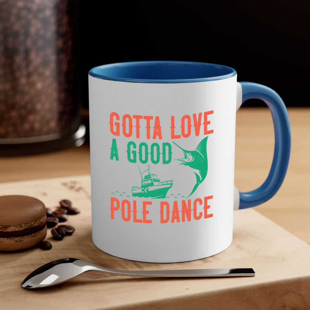 gotta love a good pole dance 261#- fishing-Mug / Coffee Cup