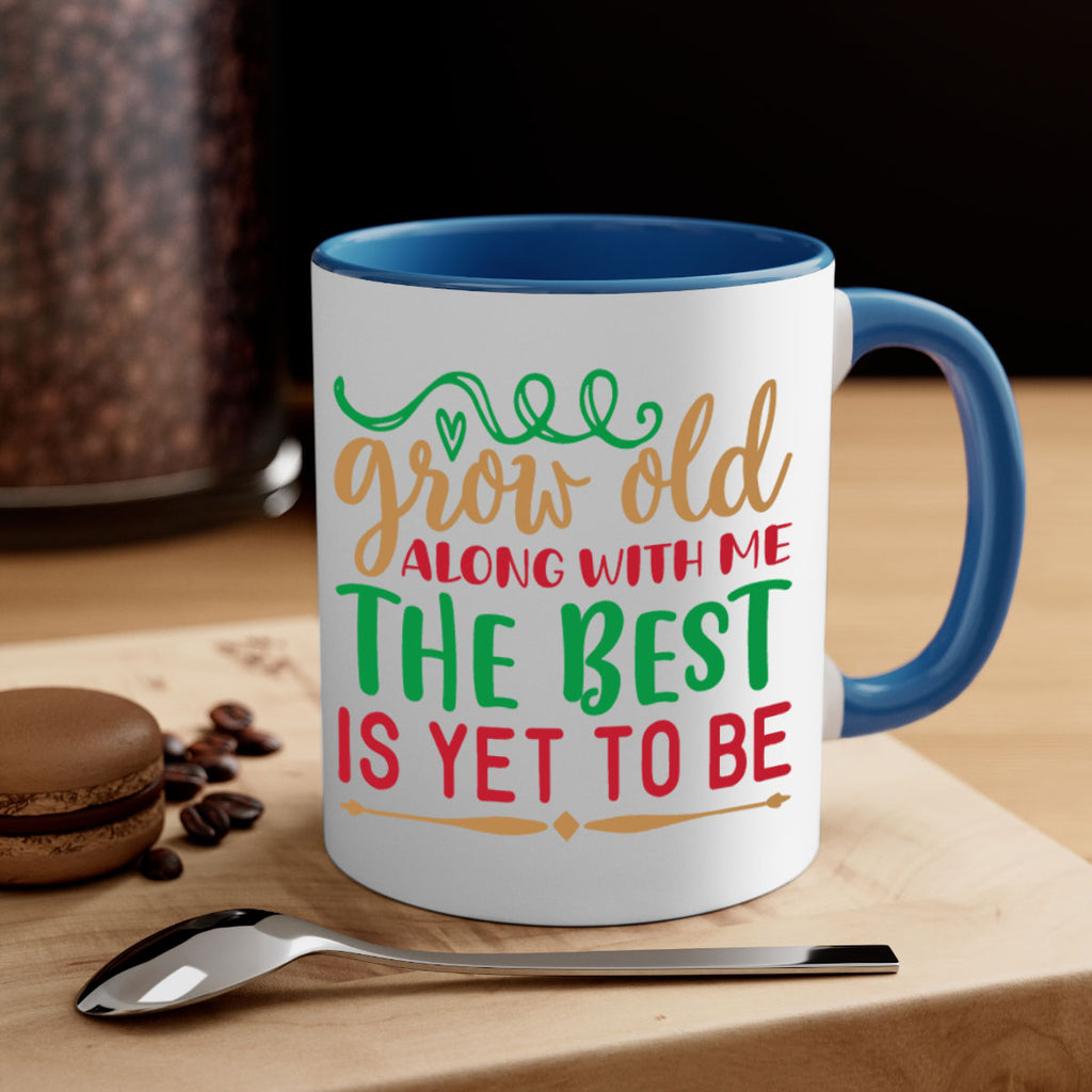 grow old along with me the best is yet to be 270#- christmas-Mug / Coffee Cup