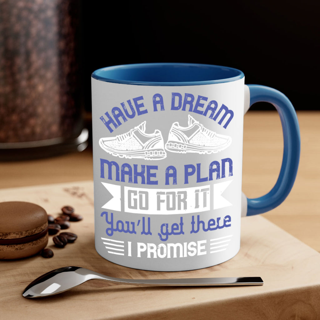 have a dream make a plan go for it you’ll get there i promise 43#- running-Mug / Coffee Cup