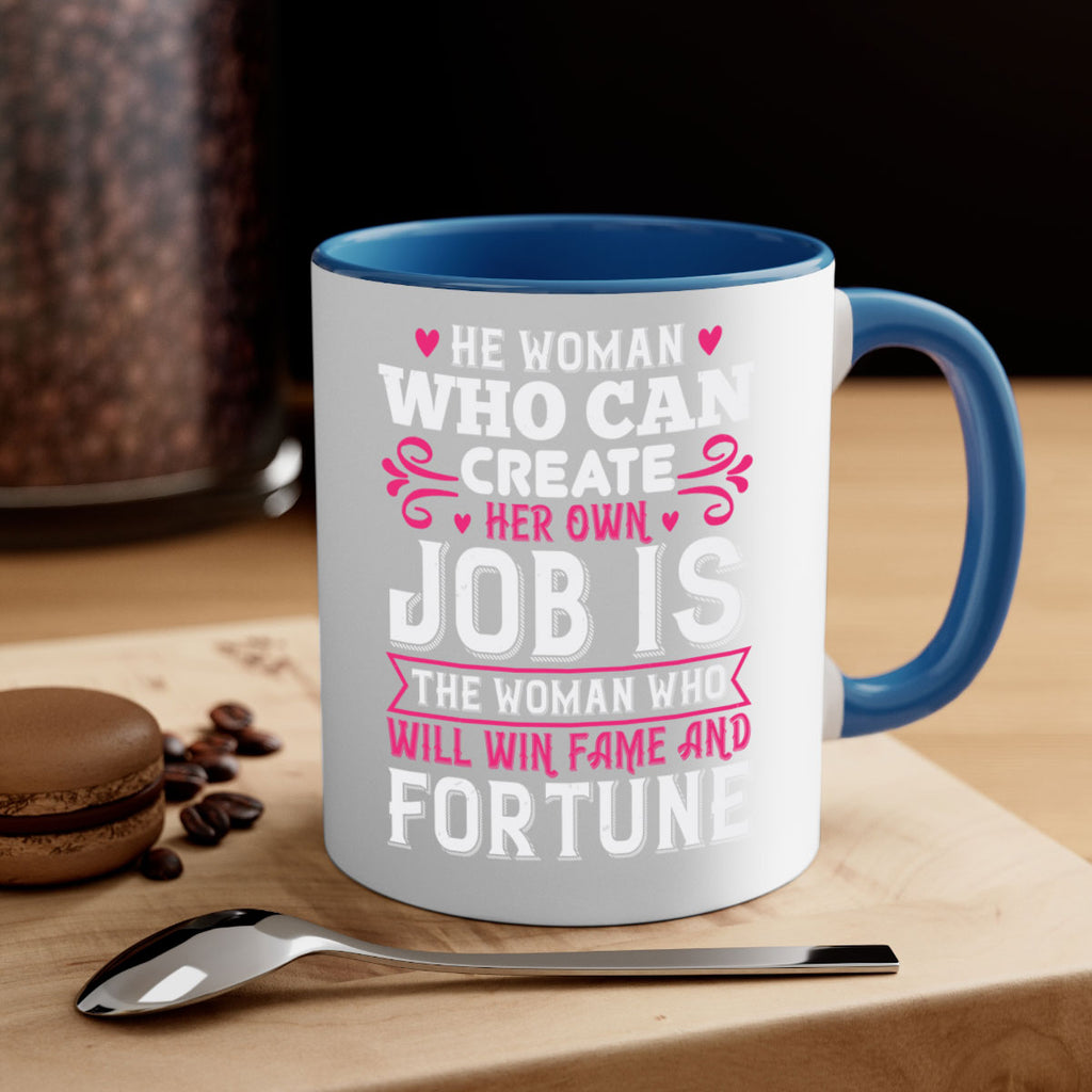 he woman who can create her own job is the woman who will win fame and fortune Style 56#- aunt-Mug / Coffee Cup