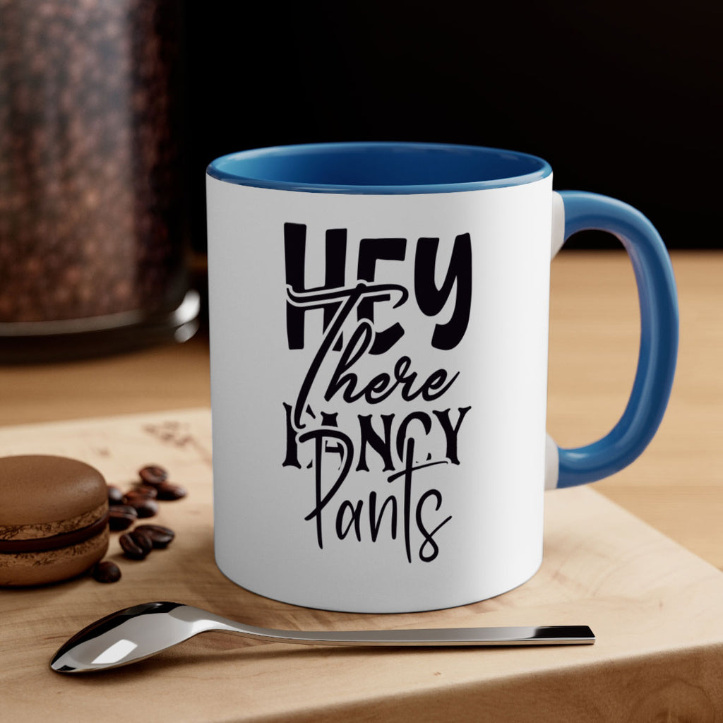 hey there fancy pants 71#- home-Mug / Coffee Cup