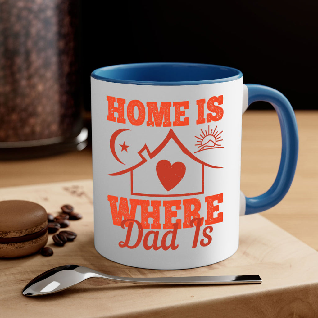 home is where dad is 207#- fathers day-Mug / Coffee Cup