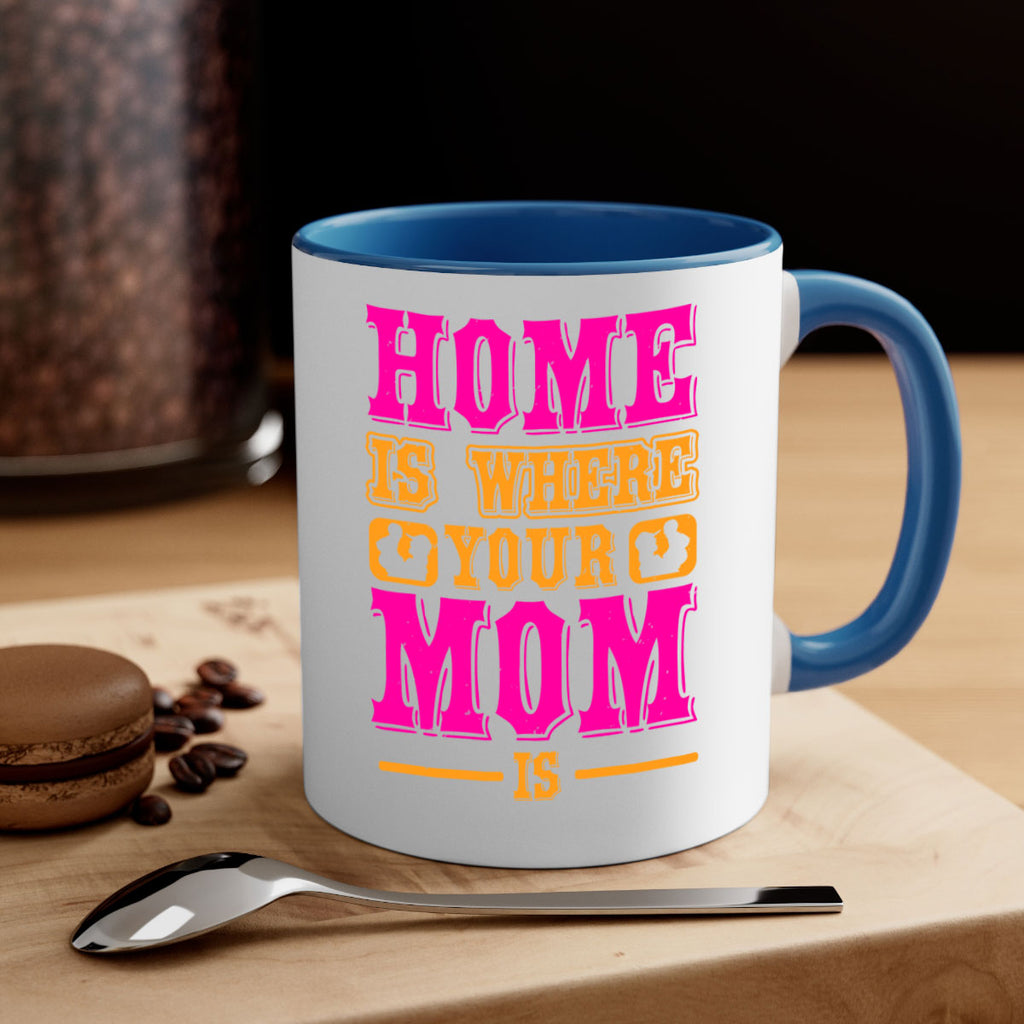 home is where your mom is 72#- mothers day-Mug / Coffee Cup