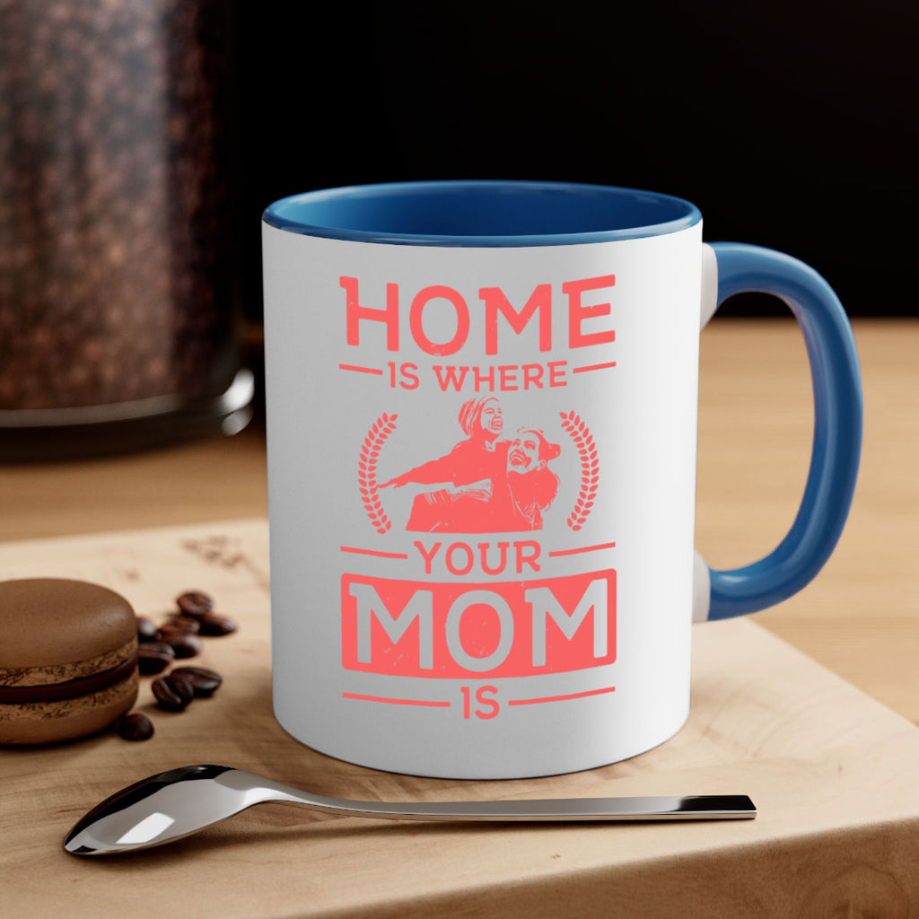 home is where your mom is 74#- mothers day-Mug / Coffee Cup