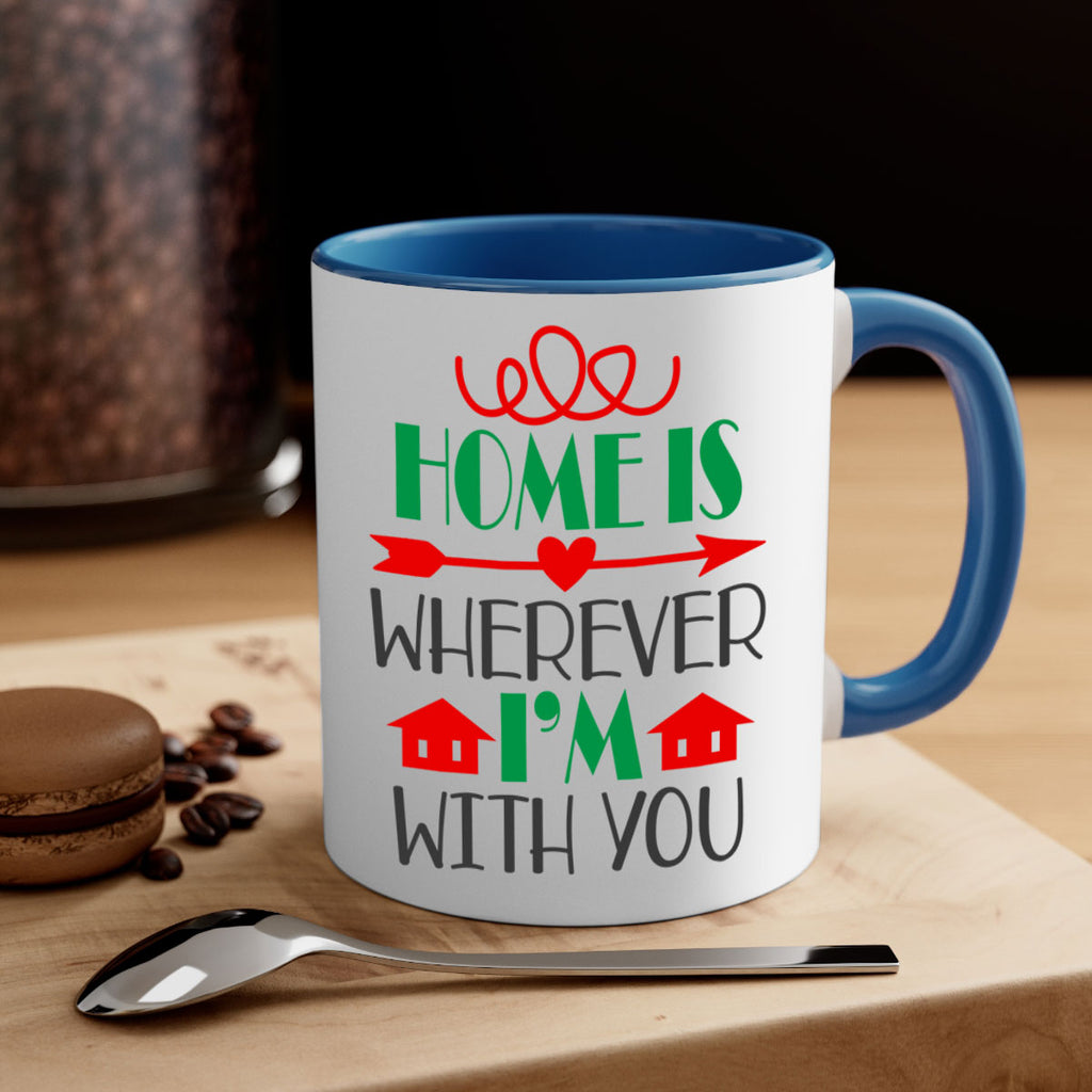 home is wherever i'm with you style 304#- christmas-Mug / Coffee Cup