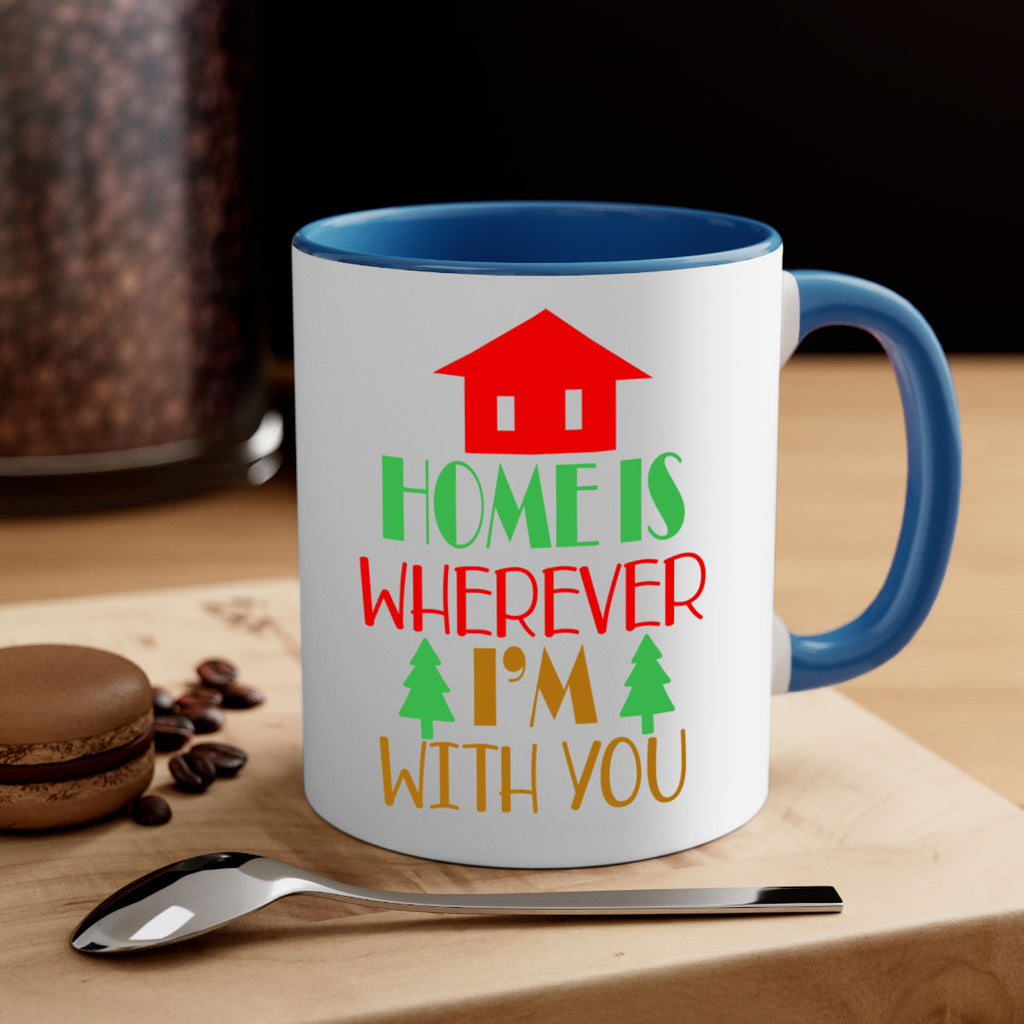 home is wherever i'm with youu style 305#- christmas-Mug / Coffee Cup