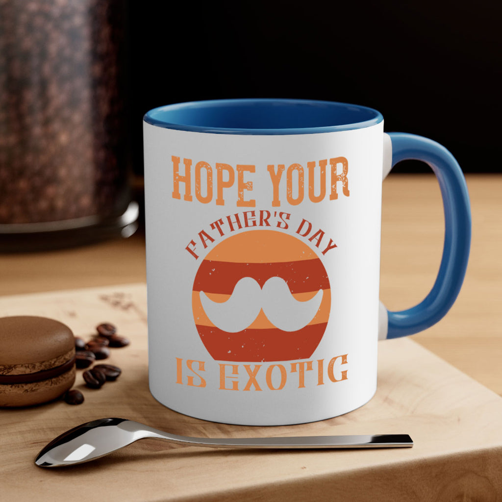 hope your fathers day is exotic 204#- fathers day-Mug / Coffee Cup