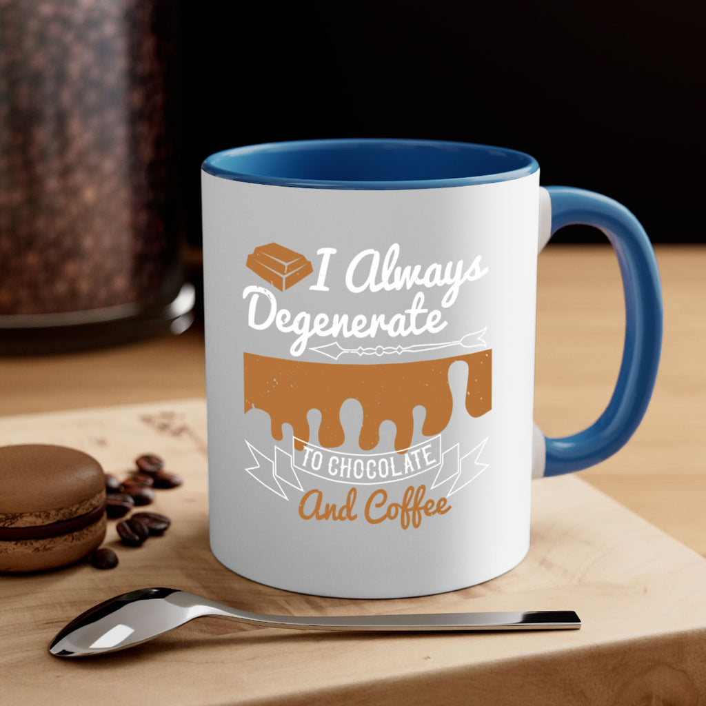 i always degenerate to chocolate and coffee 38#- chocolate-Mug / Coffee Cup