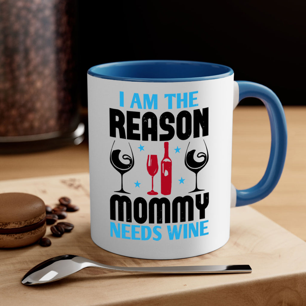 i am the reason mommy needs wine 216#- wine-Mug / Coffee Cup