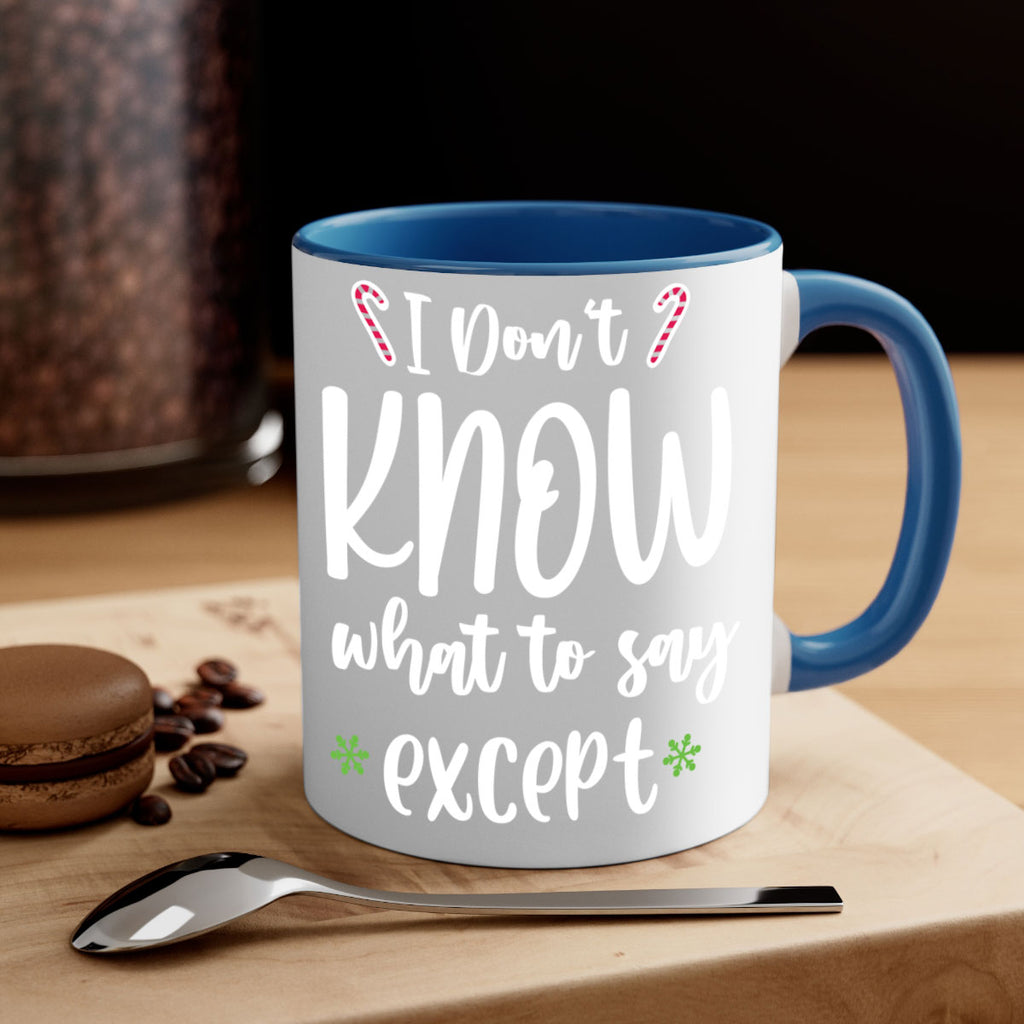 i don't know what to say except style 322#- christmas-Mug / Coffee Cup