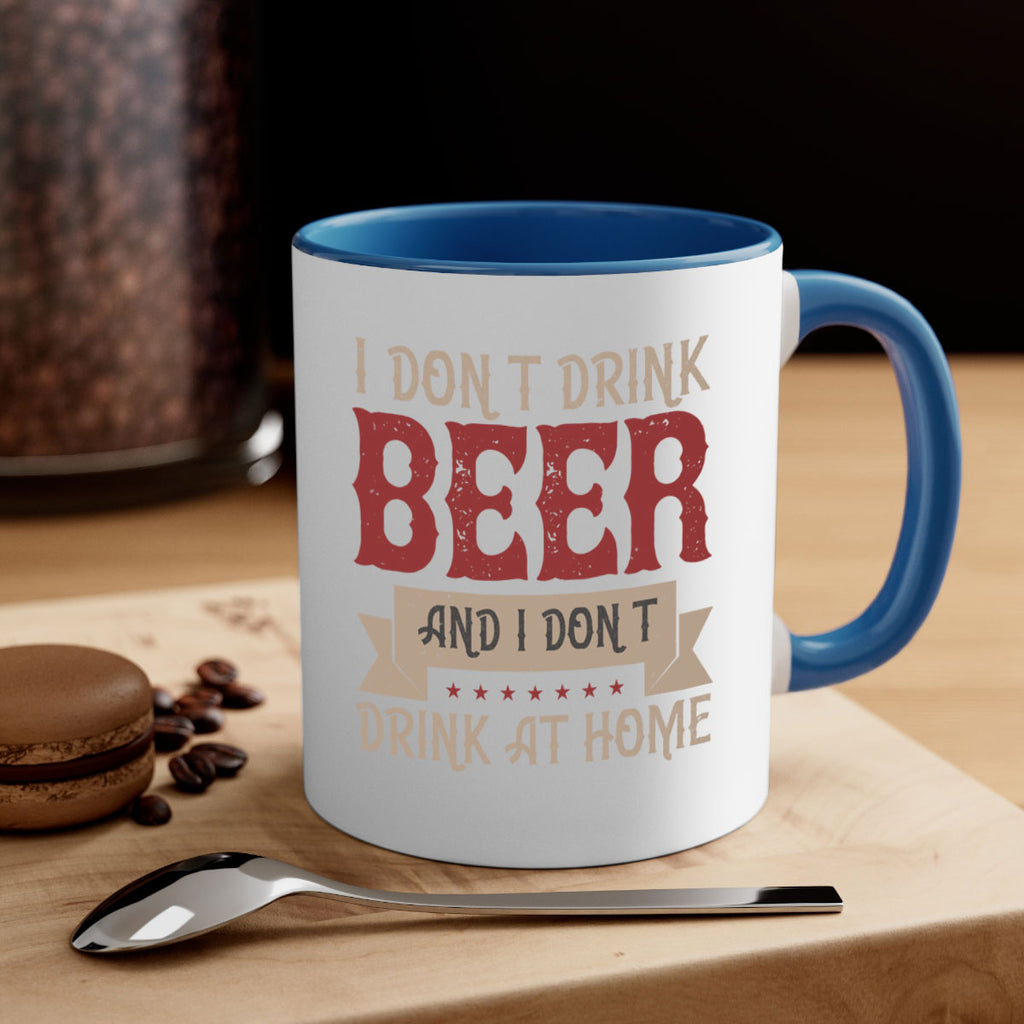 i dont drink beer and i dont drink at home 83#- beer-Mug / Coffee Cup