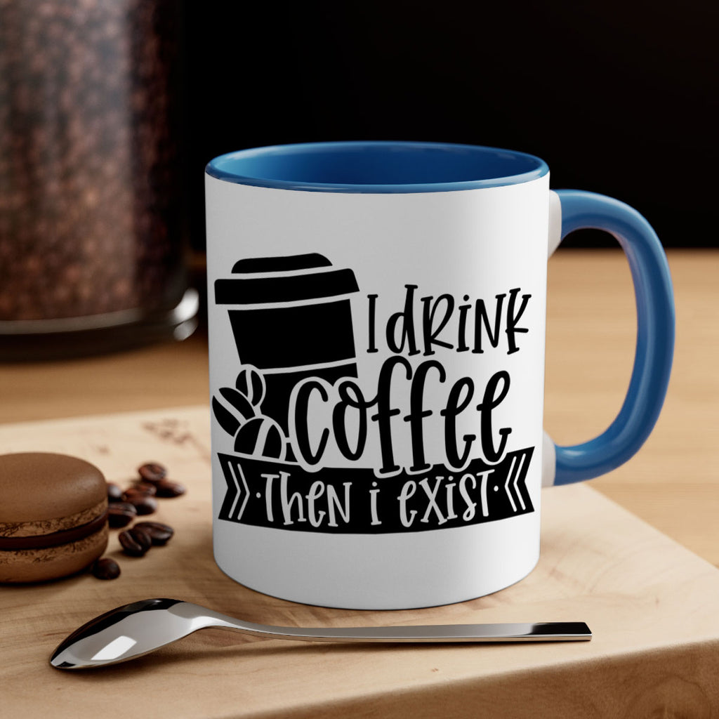 i drink coffee then i exist 107#- coffee-Mug / Coffee Cup