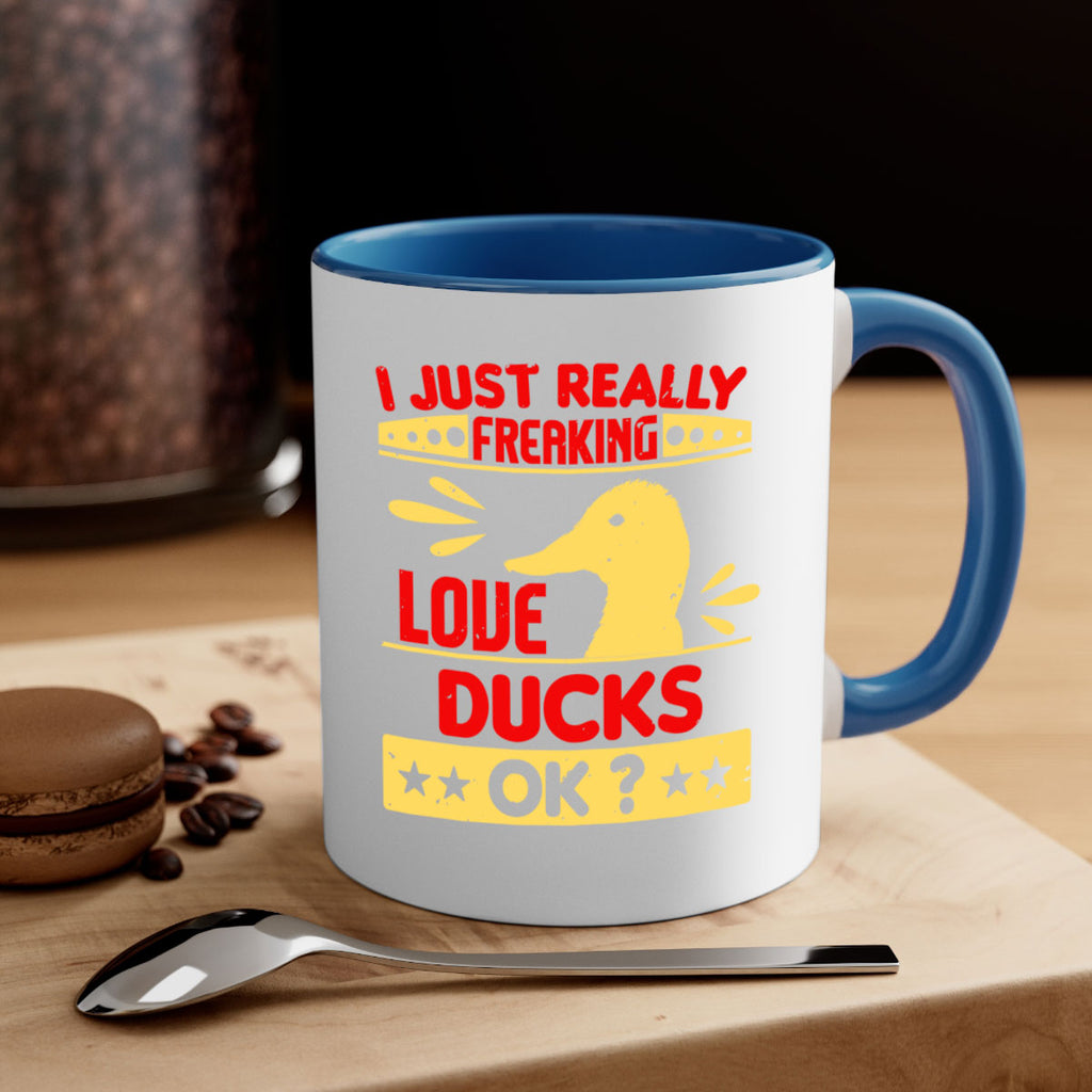 i just really freaking love ducks ok Style 44#- duck-Mug / Coffee Cup