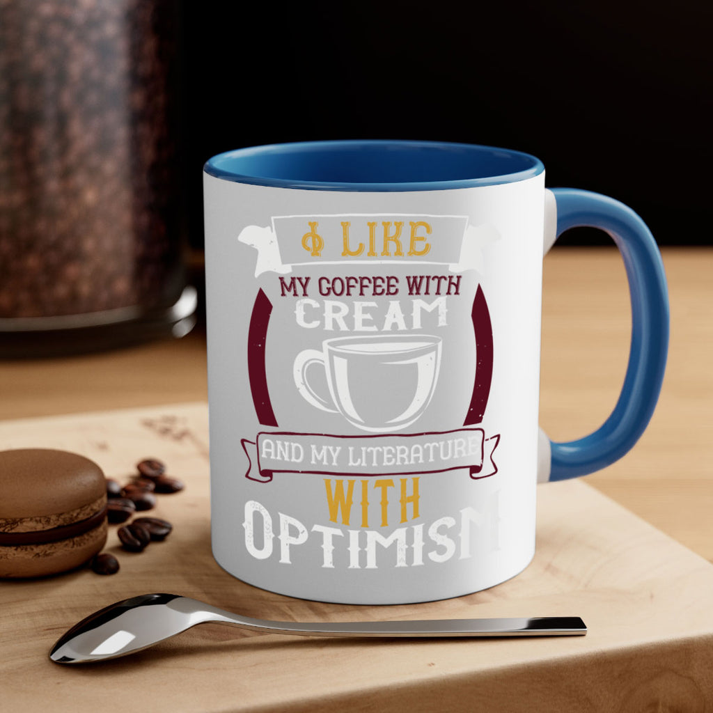 i like my coffee with cream and my literature with optimism 254#- coffee-Mug / Coffee Cup