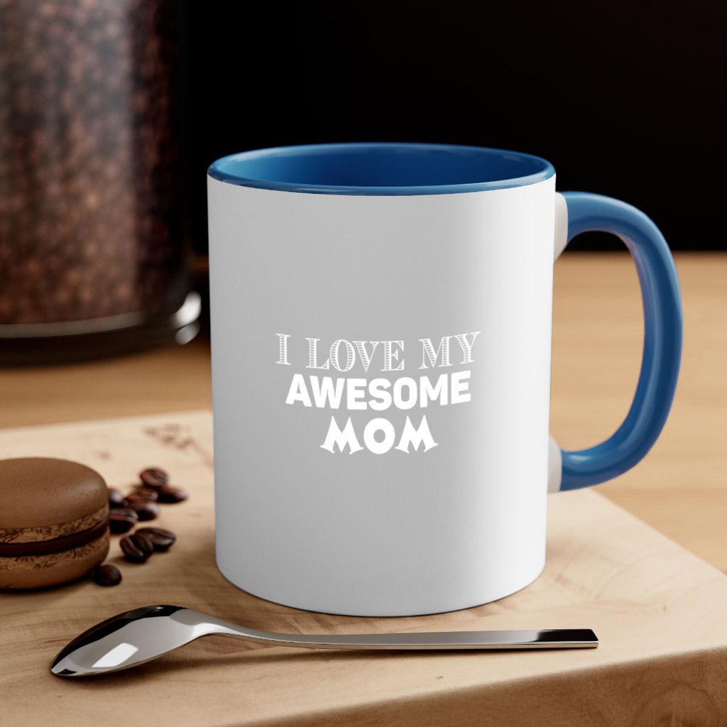 i love my awesome momn 262#- mom-Mug / Coffee Cup