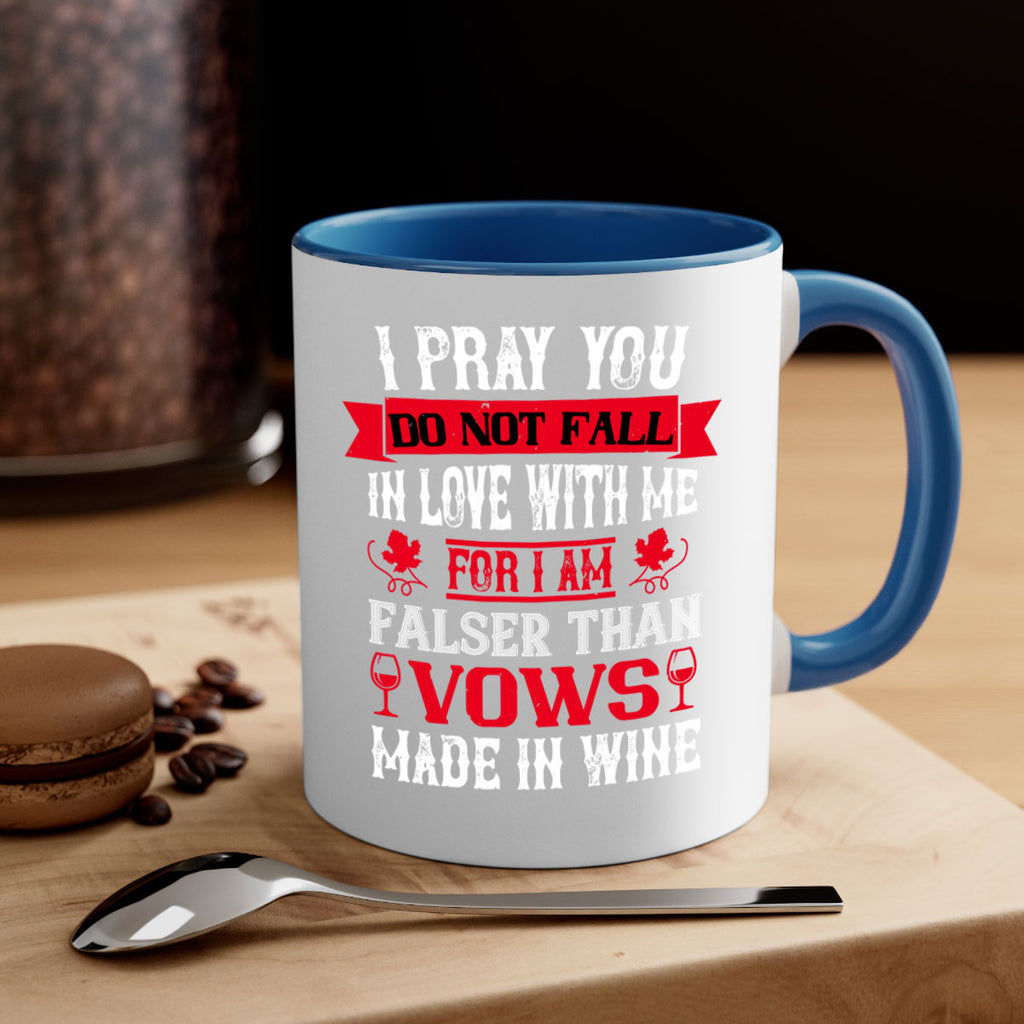 i pray you do not fall in love with me 79#- wine-Mug / Coffee Cup