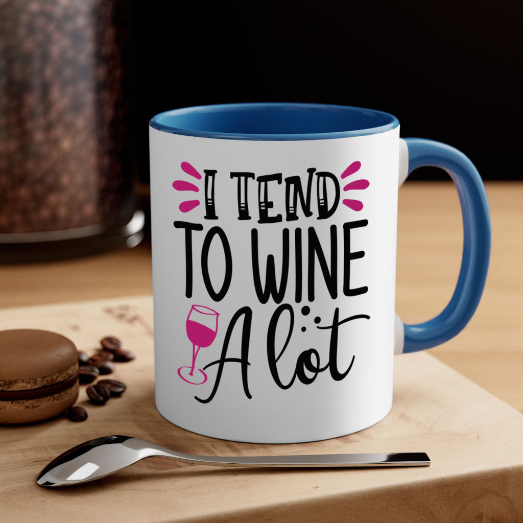 i tend to wine a lot 196#- wine-Mug / Coffee Cup