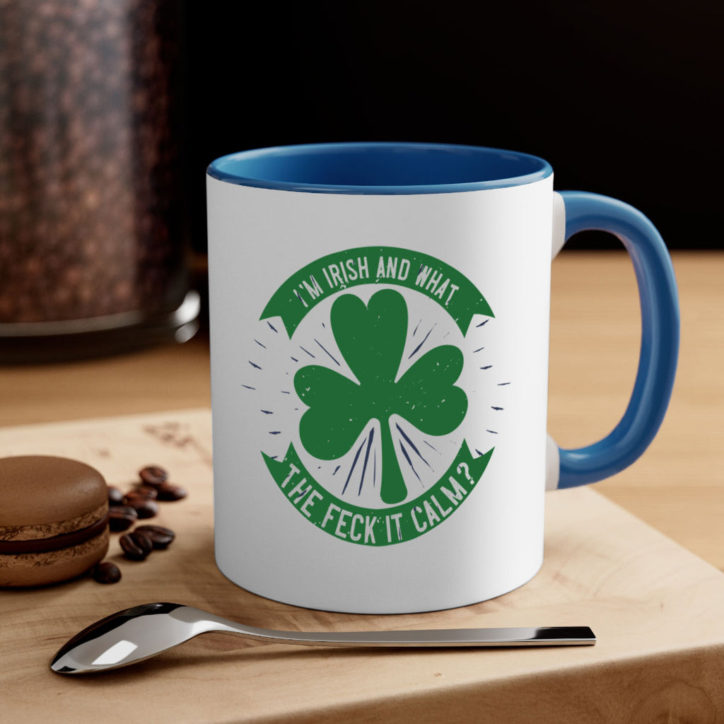 i’m irish and what the feck it calm Style 129#- St Patricks Day-Mug / Coffee Cup