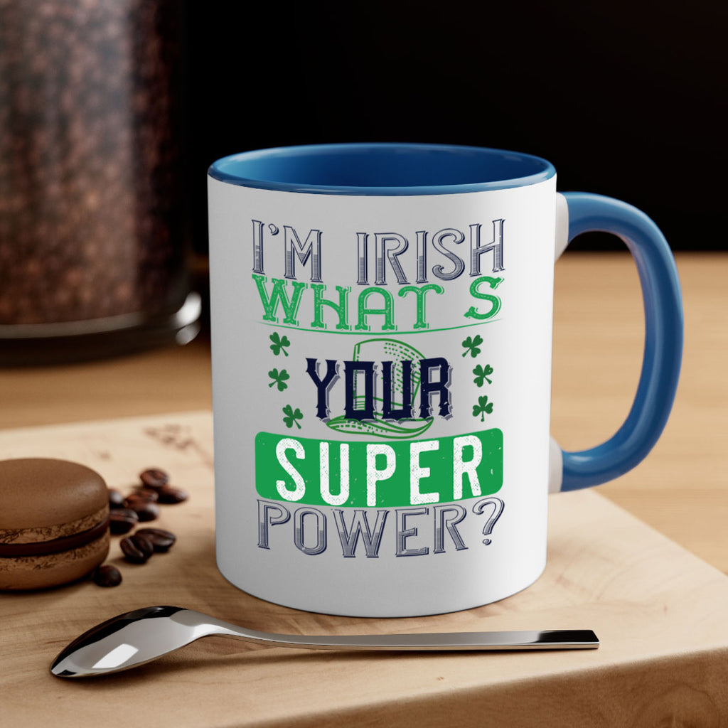 i’m irish what’s your super power Style 128#- St Patricks Day-Mug / Coffee Cup