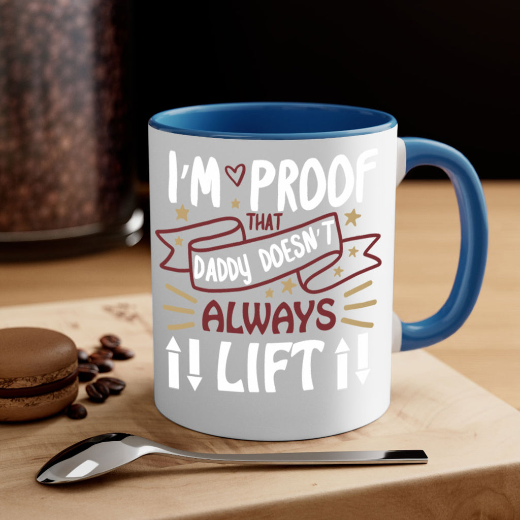 i’m proof that daddy doesn’t always lift 86#- fathers day-Mug / Coffee Cup