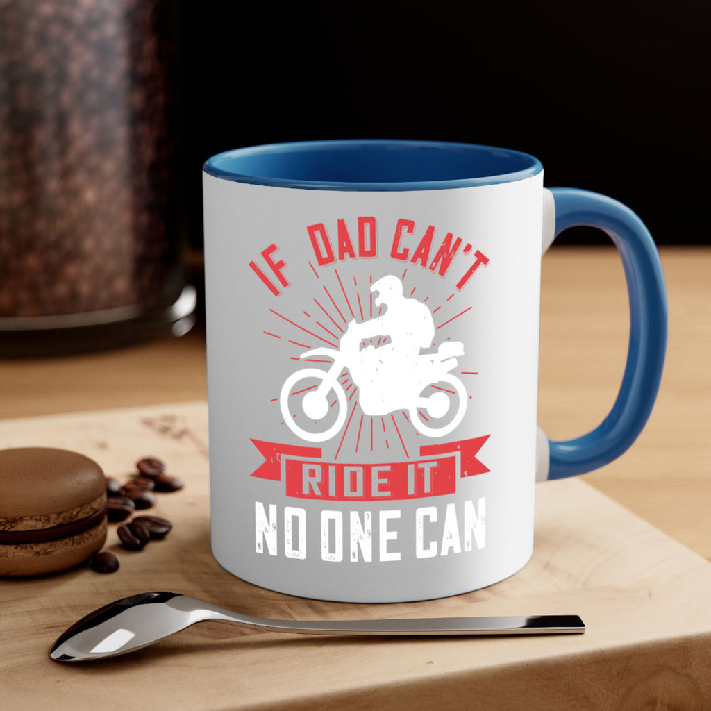 if dad cant ride it no one can 226#- fathers day-Mug / Coffee Cup