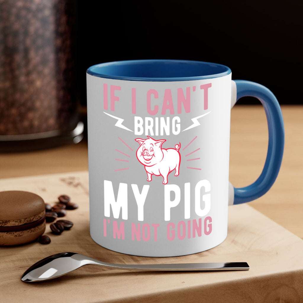 if i cant bring my pig im not going Style 52#- pig-Mug / Coffee Cup