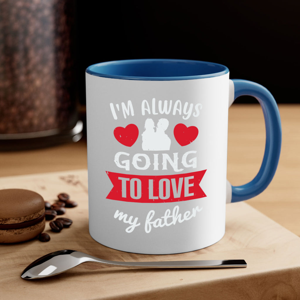 im always going to love 209#- fathers day-Mug / Coffee Cup