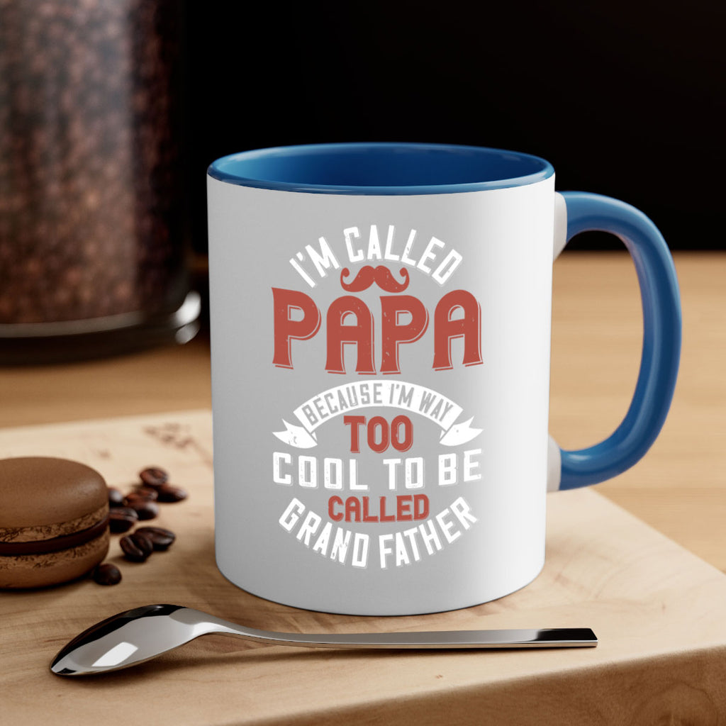 im called papa because im way too cool to be called grand father 229#- fathers day-Mug / Coffee Cup