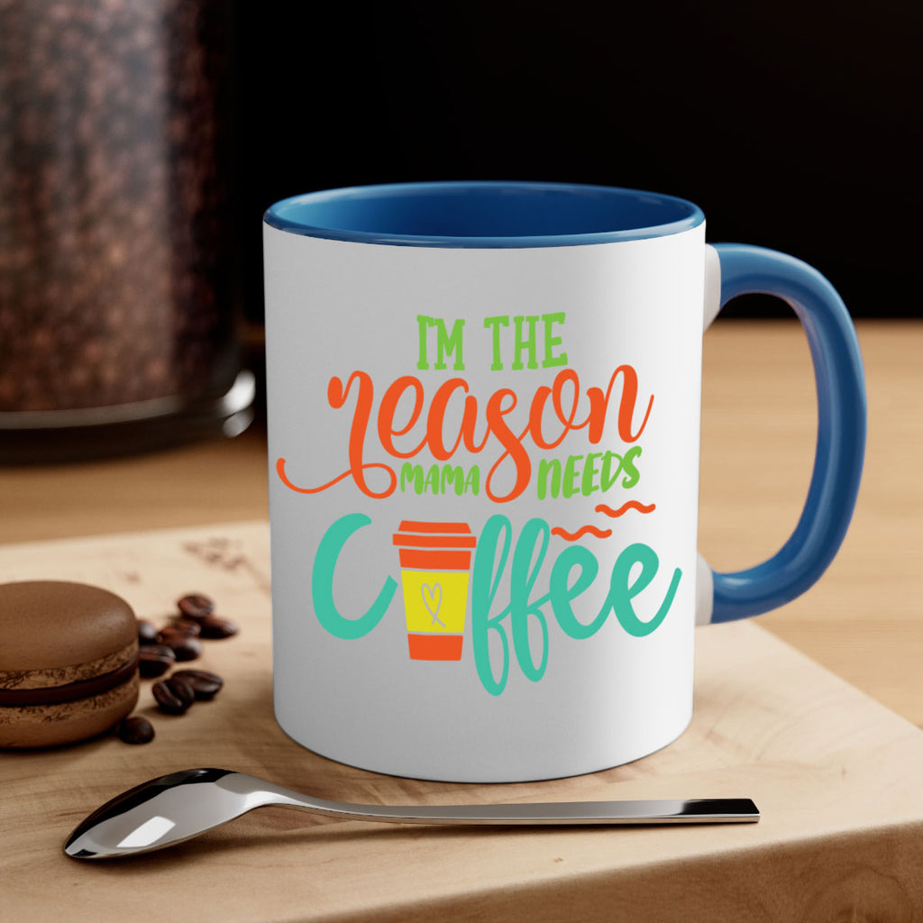 im the reason mama needs coffee 397#- mom-Mug / Coffee Cup