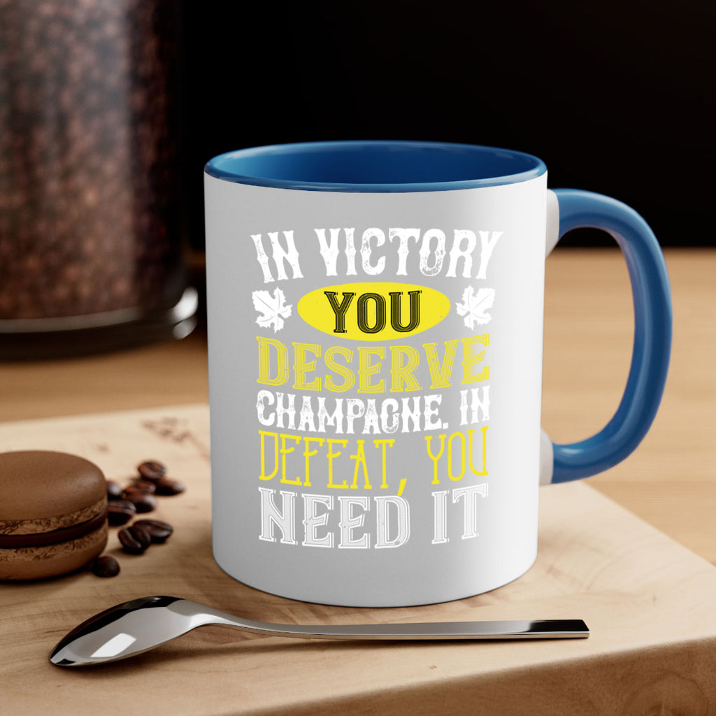 in victory you deserve champagne in defeat 77#- wine-Mug / Coffee Cup