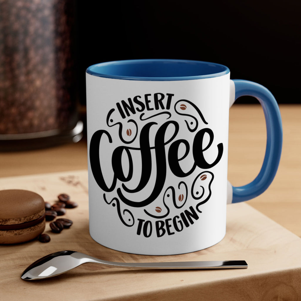 insert coffee to begin 91#- coffee-Mug / Coffee Cup