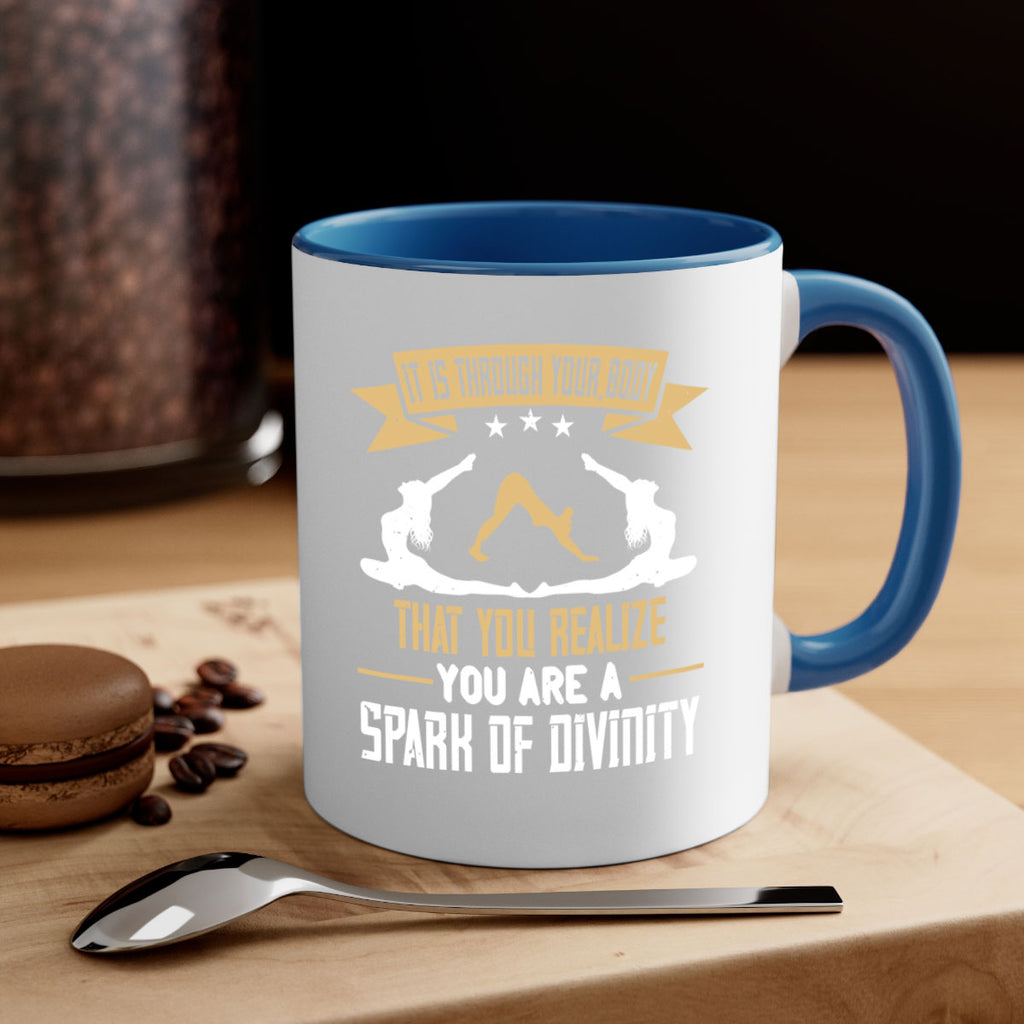 it is through your body that you realize you are a spark of divinity 82#- yoga-Mug / Coffee Cup