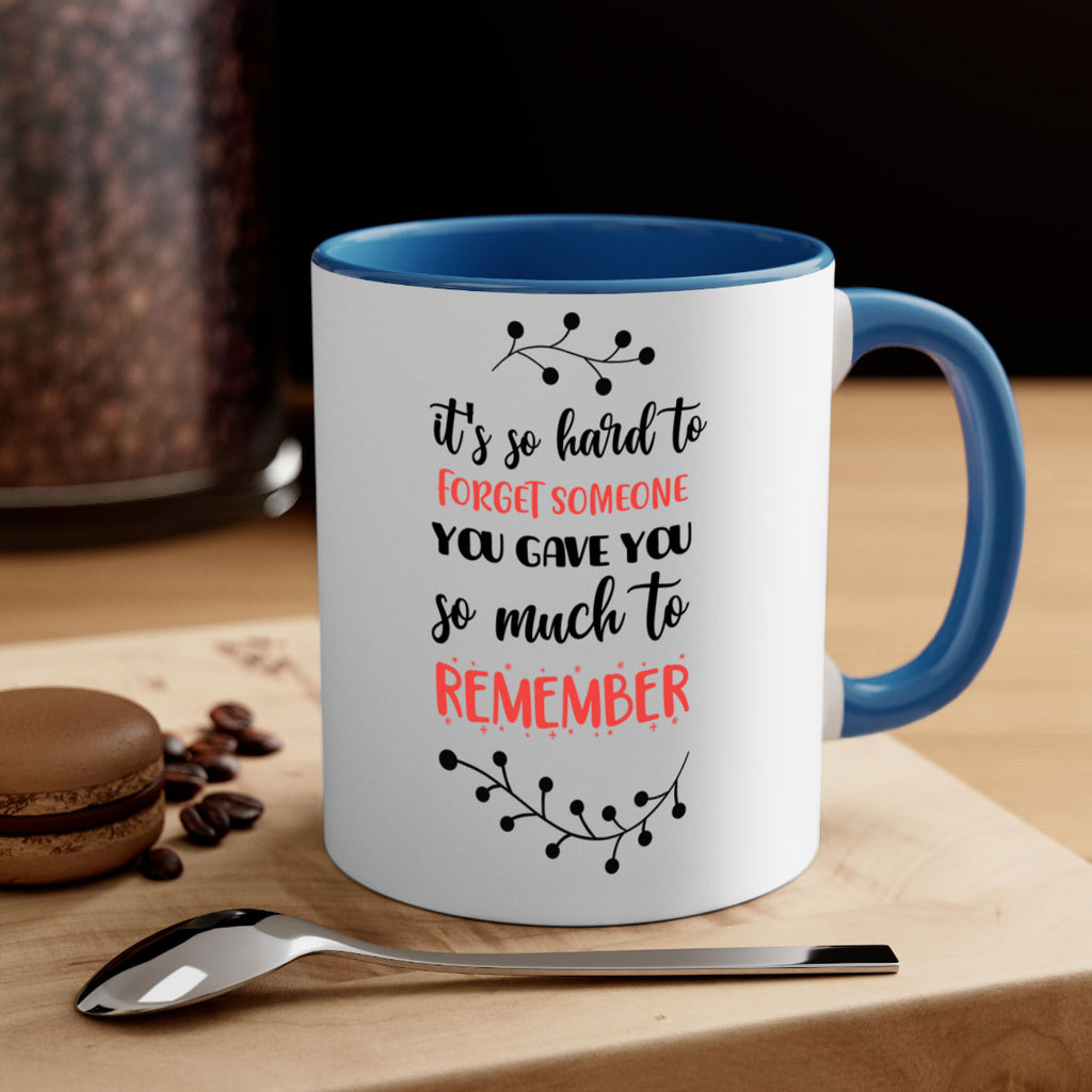 it's so hard to forget someone you gave you so much to remember style 378#- christmas-Mug / Coffee Cup