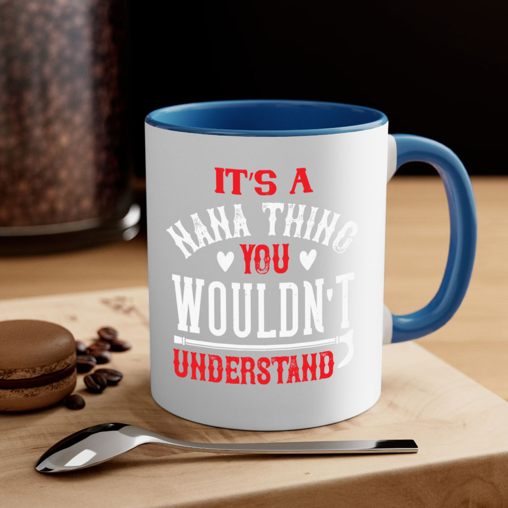 its a nana thing you wouldnt underatand 18#- grandma-Mug / Coffee Cup